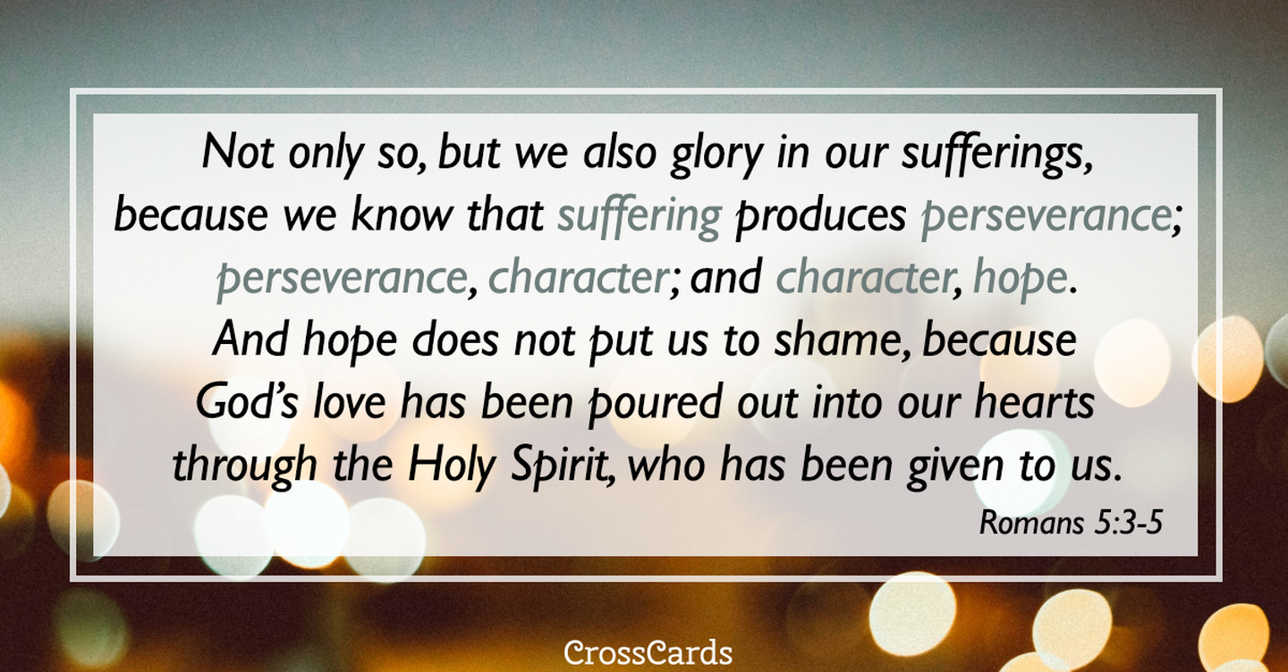 Romans 5:3-5 Suffering Produces Perseverance ecard, online card