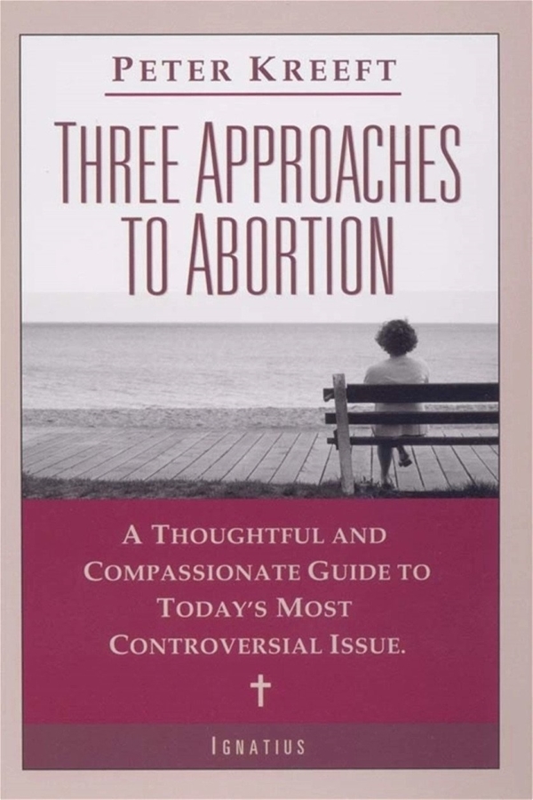Three Approaches to Abortion Peter Kreeft