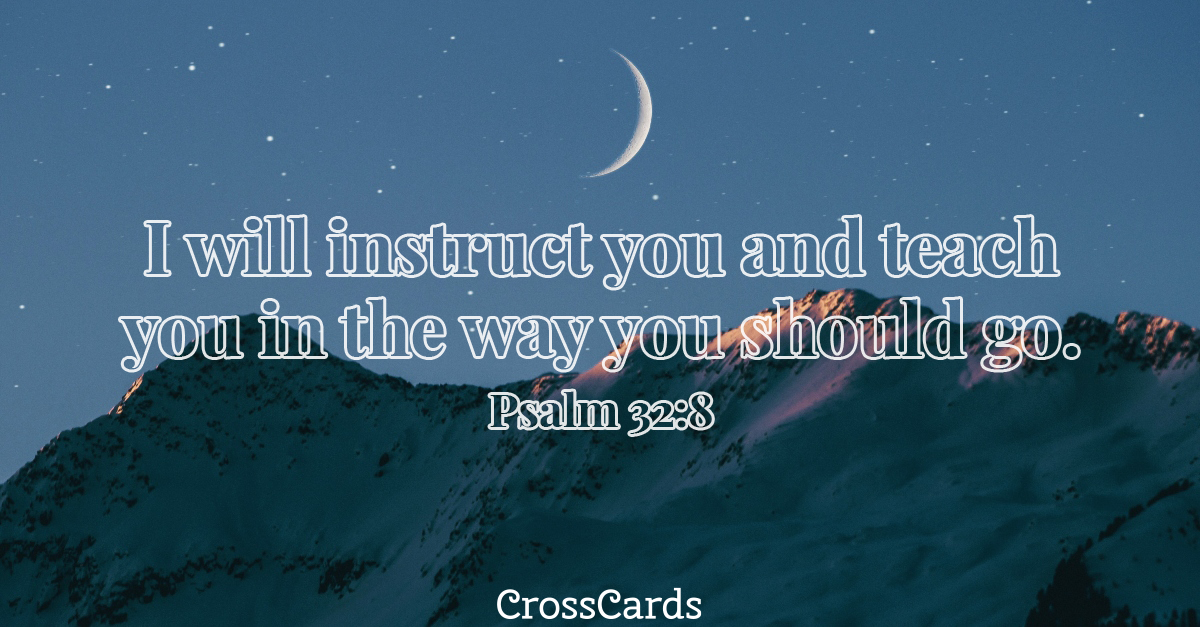 Psalm 32:8 - The Way You Should Go ecard, online card