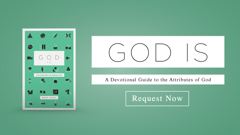 God is: a devotional guide to the attributes of god truth for life august 2022
