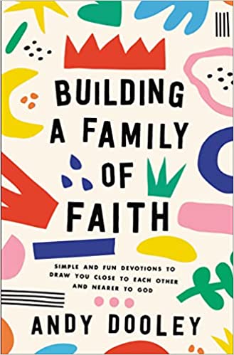Building a Family of Faith Andy Dooley