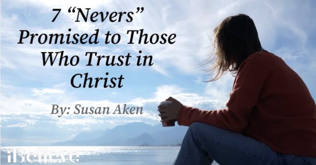 <b>1:</b> 7 “Nevers” Promised to Those Who Trust in Christ