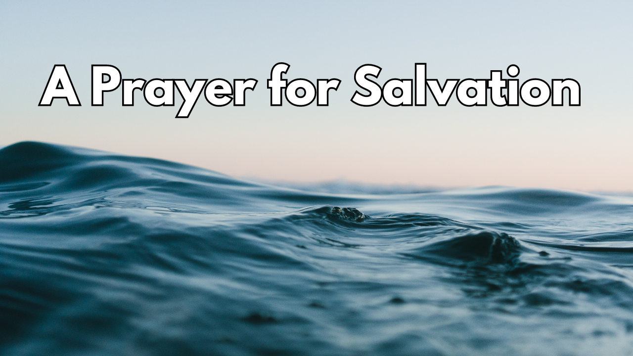 A Prayer for Salvation - Video