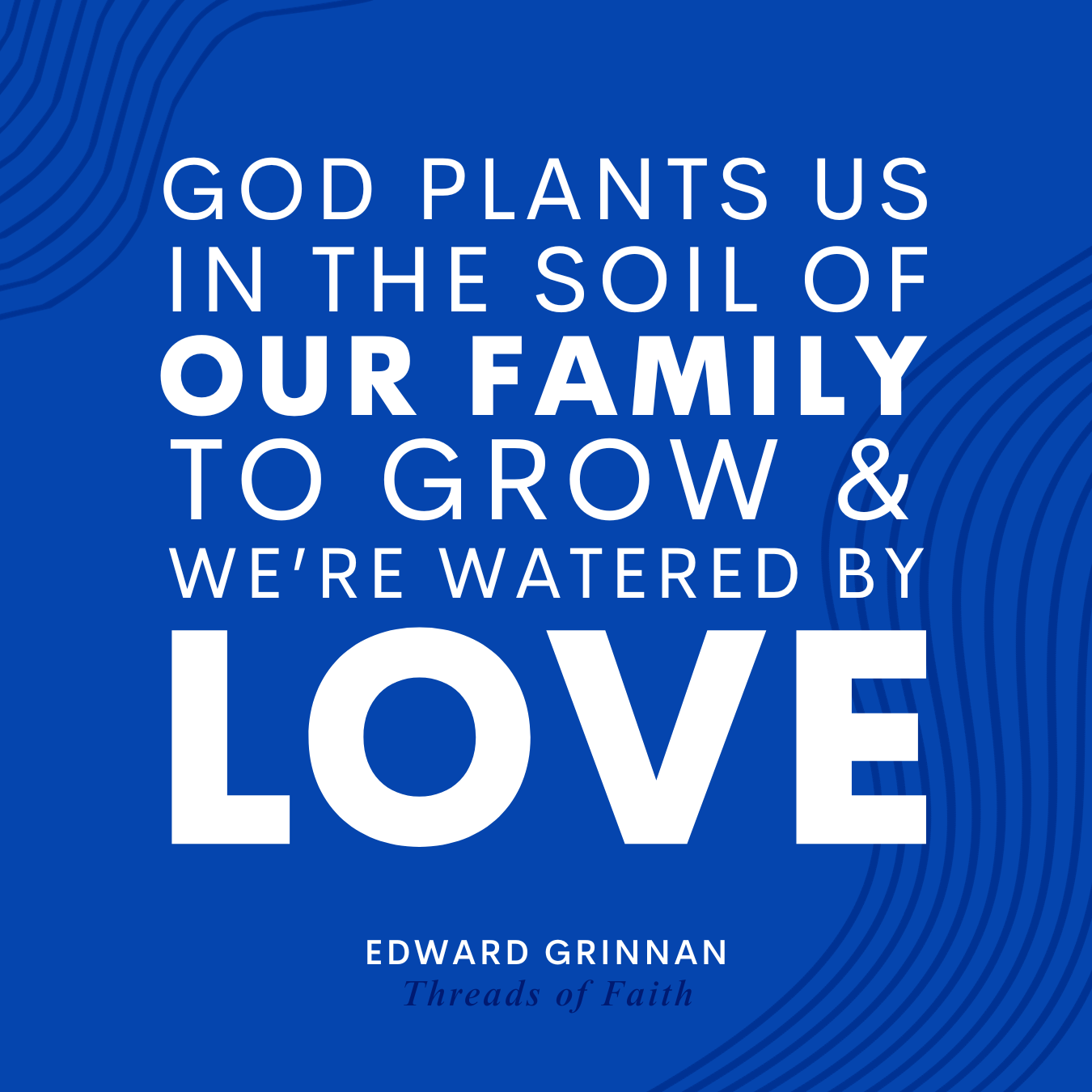 God plants us in the soul of our family