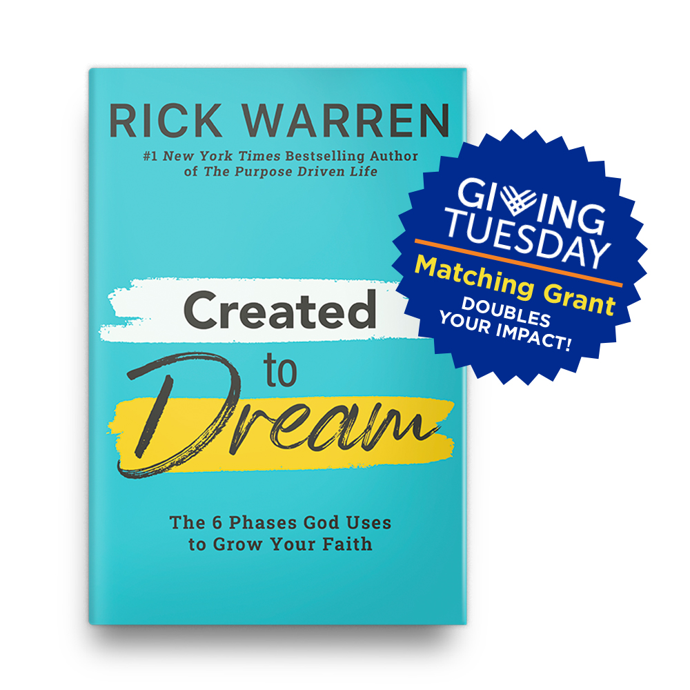 created to dream rick warren giving tuesday matching grant daily hope offer