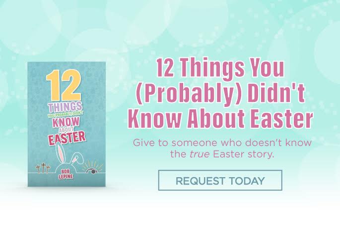 12 things you probably didnt know about easter bob lepine truth for life
