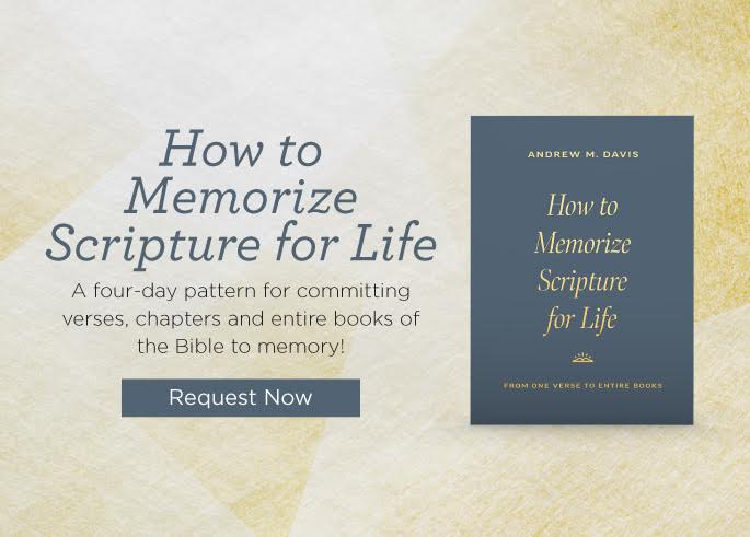 how to memorize scripture for life andrew m davis truth for life offer