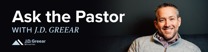 Ask the Pastor with J.D. Greear