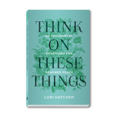 Think on These Things Lori Hatcher book author