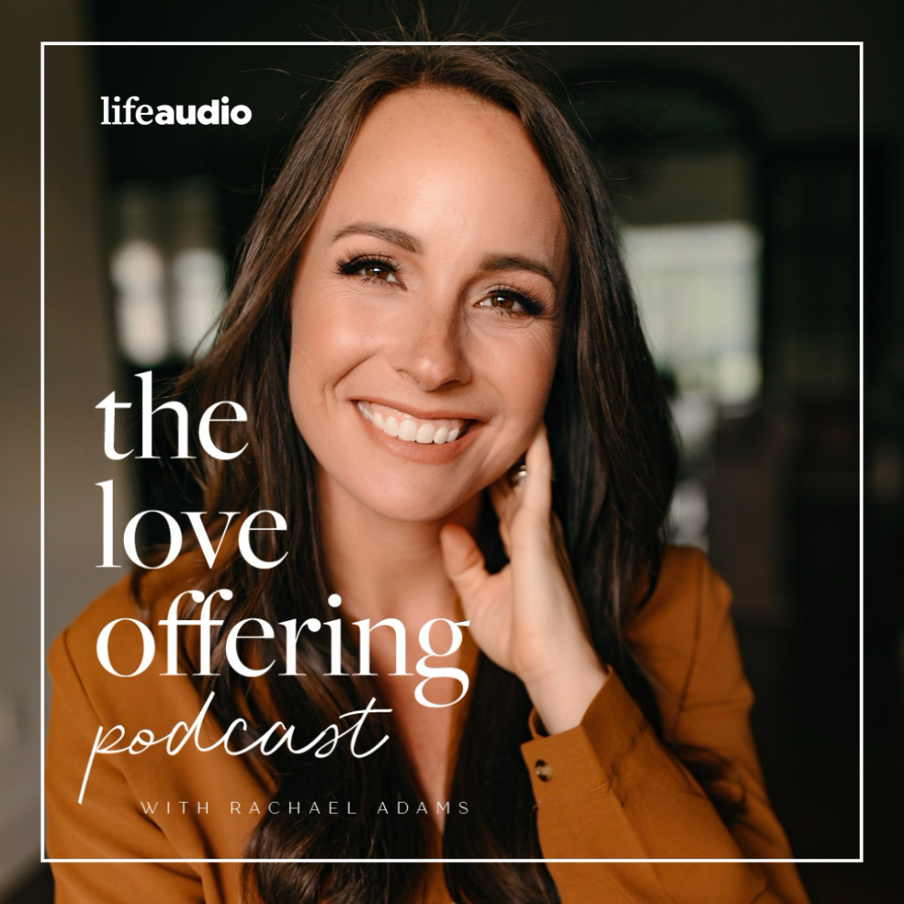Podcast cover for The Love Offering Podcast with Rachael Adams featuring a smiling woman with long brown hair wearing a rust-colored top. The title appears in elegant white and script text, with the LifeAudio logo in the top left corner