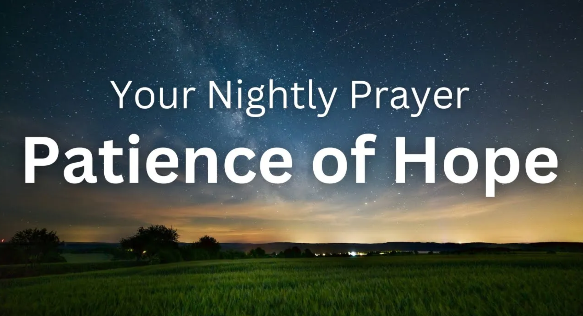 Patience of Hope | Your Nightly Prayer