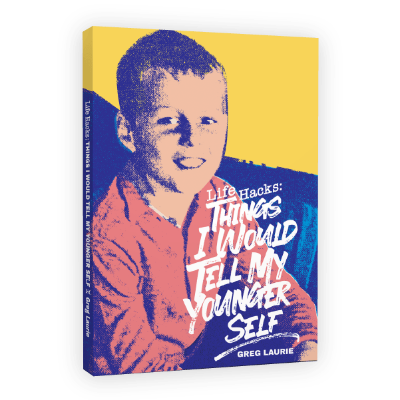 Life Hacks: Things I would Tell My Younger Self Greg Laurie