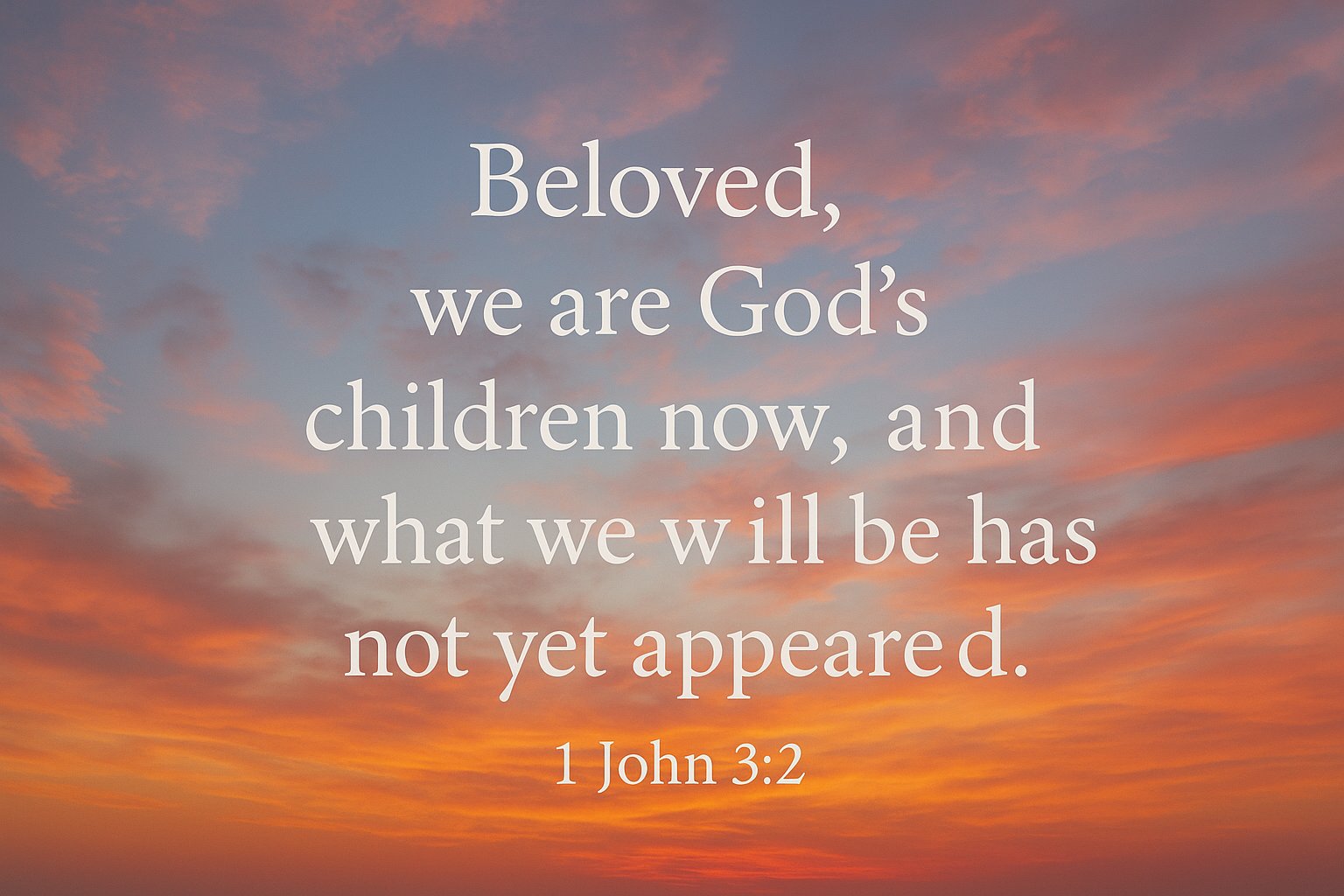 Beloved—1 Jn. 3:2