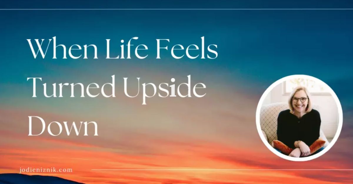 When Life Feels Turned Upside Down by Another's Actions | iBelieve.com
