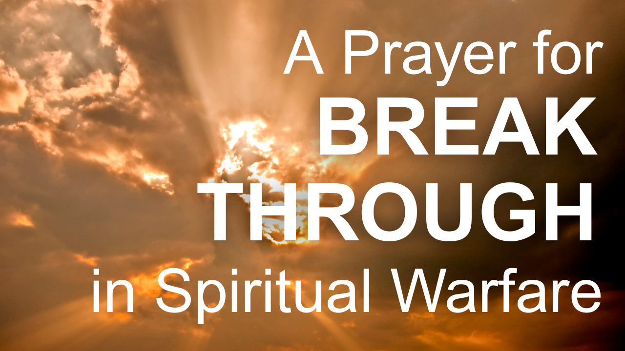 A Prayer for Breakthrough in Spiritual Warfare | Christianity.com