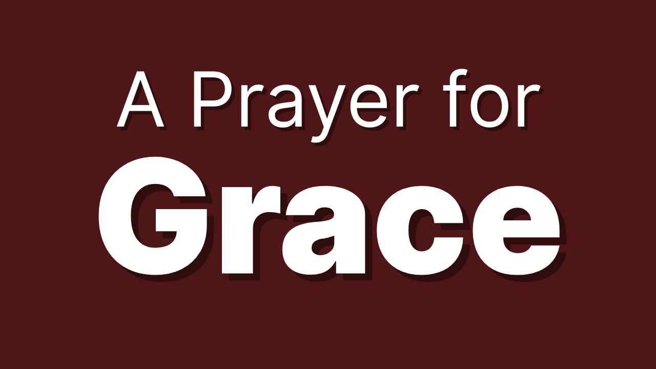 A Prayer When it Feels Like You Don't Have Enough Grace for the Day ...
