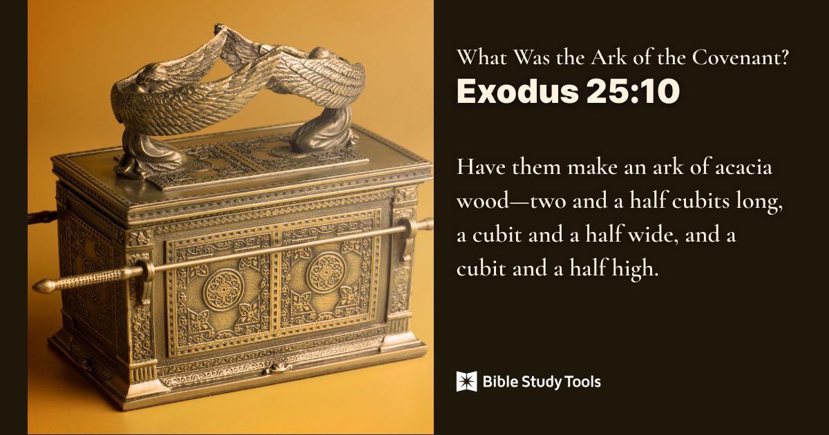 Image of a detailed golden model of the Ark of the Covenant with two cherubim on top, accompanied by a Bible verse from Exodus 25:10: “Have them make an ark of acacia wood—two and a half cubits long, a cubit and a half wide, and a cubit and a half high.” Text and branding from Bible Study Tools.