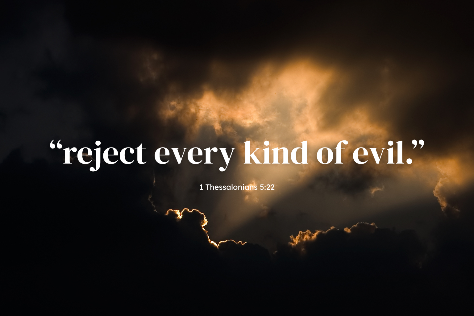 Bible verse quote “reject every kind of evil” from 1 Thessalonians 5:22 over dramatic clouds with sunlight shining through.