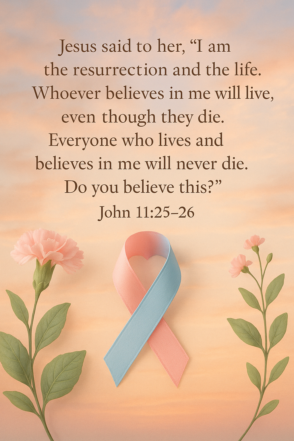 Infant Loss Awareness Month - I am the Resurrection and the Life John 11:25-26