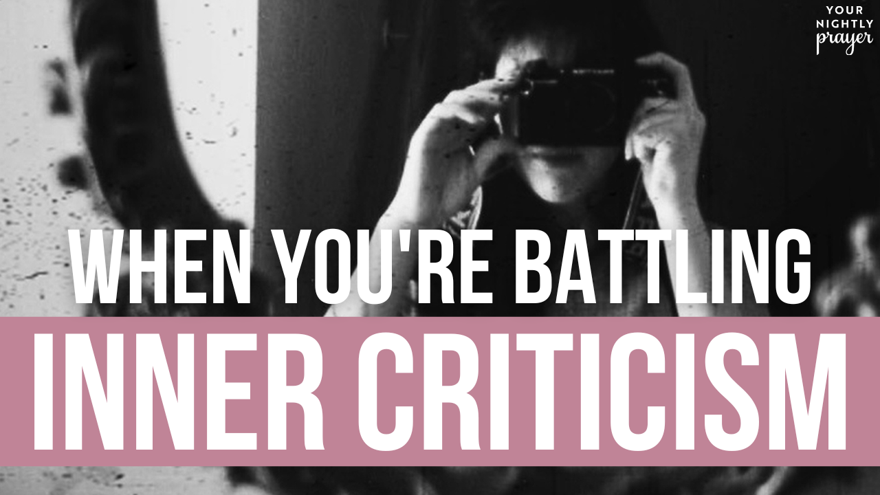 When You're Battling Inner Criticism | Your Nightly Prayer - Video ...
