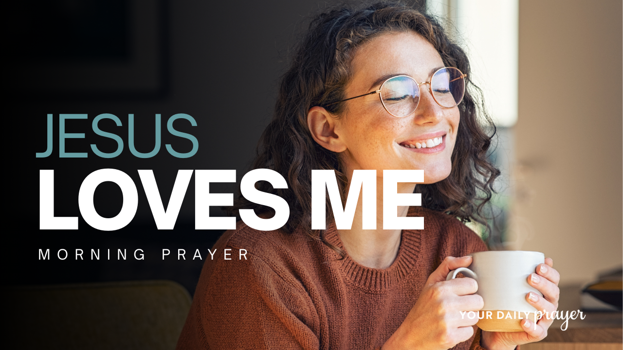A Prayer to Remember Jesus Loves Me | Crosswalk.com