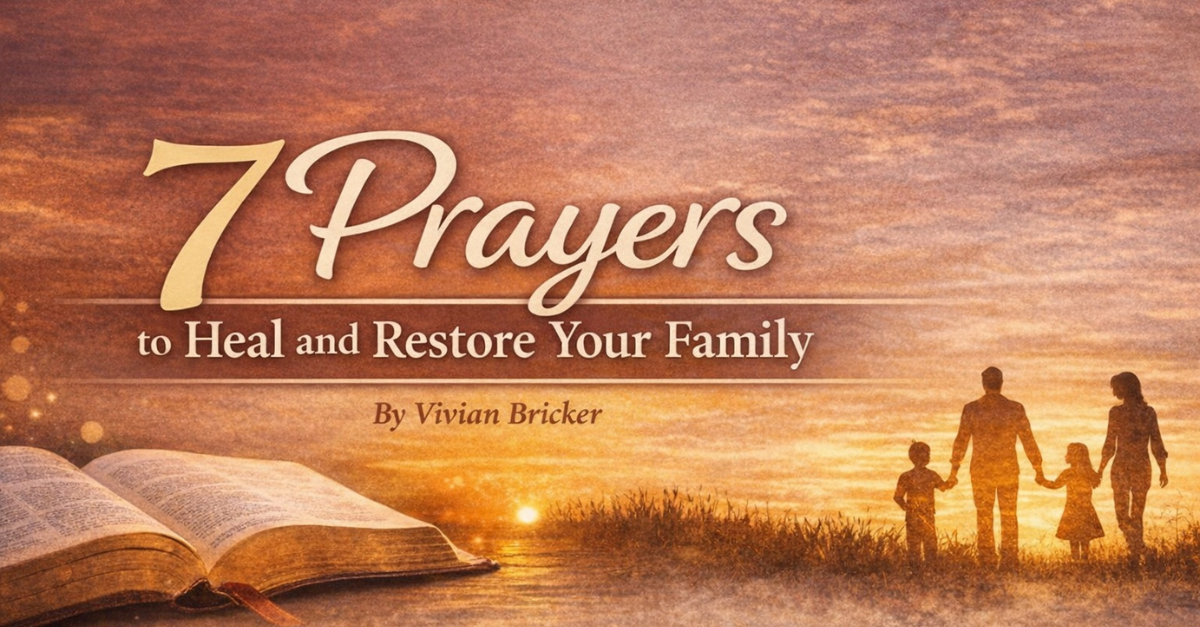 7 Prayers to Strengthen & Repair Your Relationship with Your Family