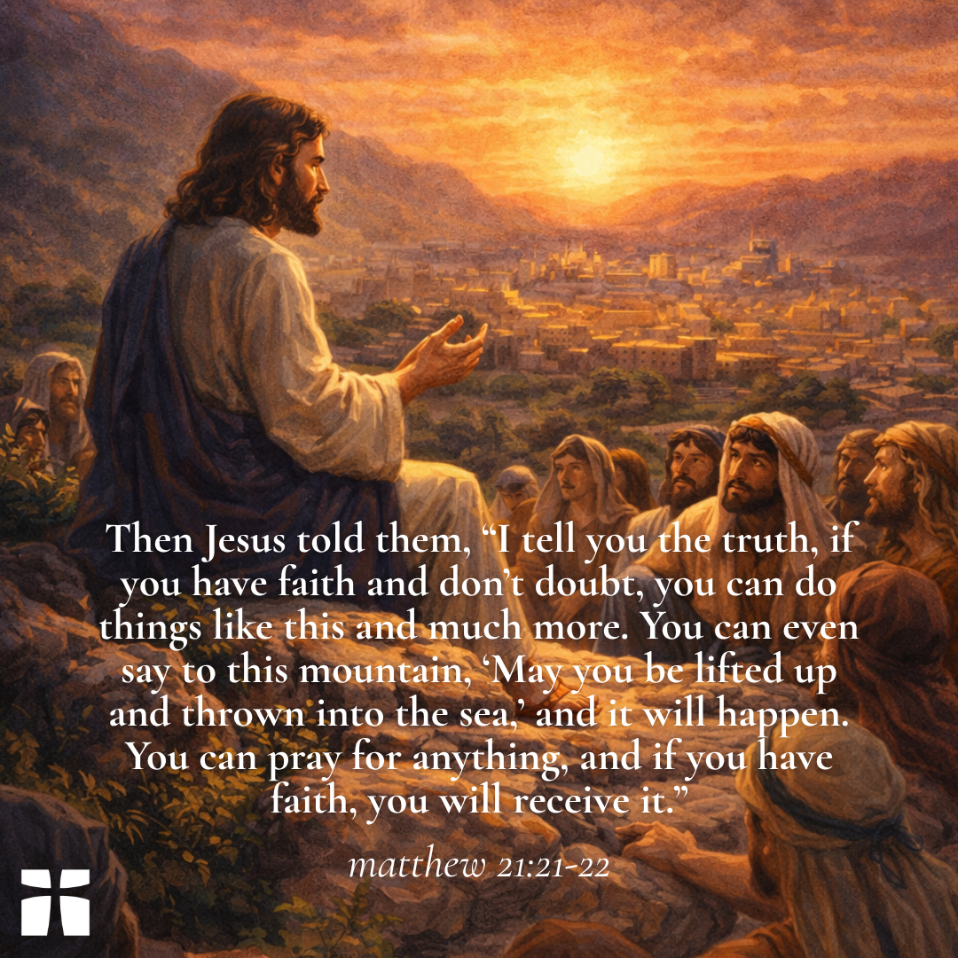 Bible verse Matthew 21:21-22 graphic showing Jesus teaching disciples about faith at sunset, emphasizing prayer, belief, and trusting God