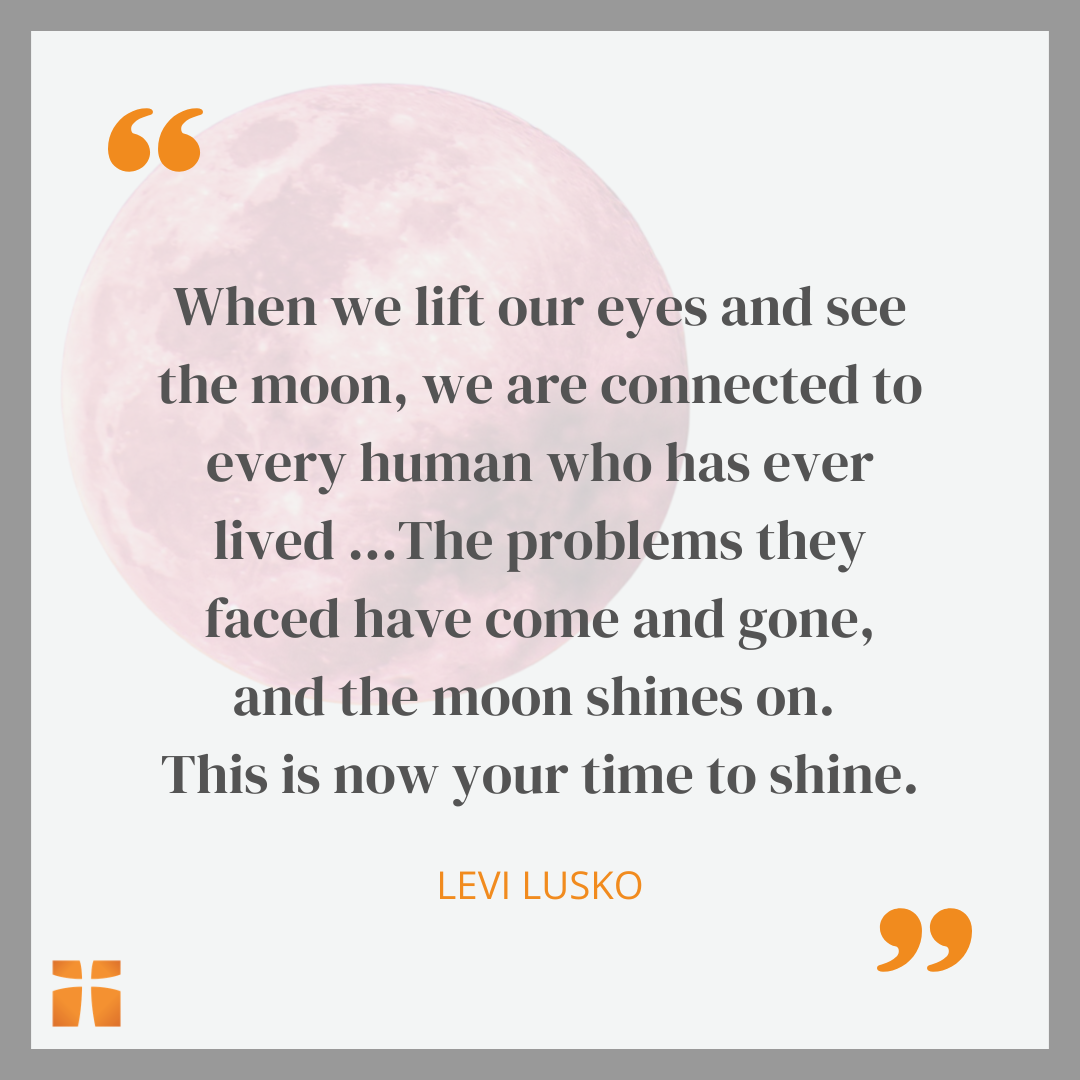Christian inspirational quote about the moon by Levi Lusko encouraging hope, perspective, and faith through changing seasons