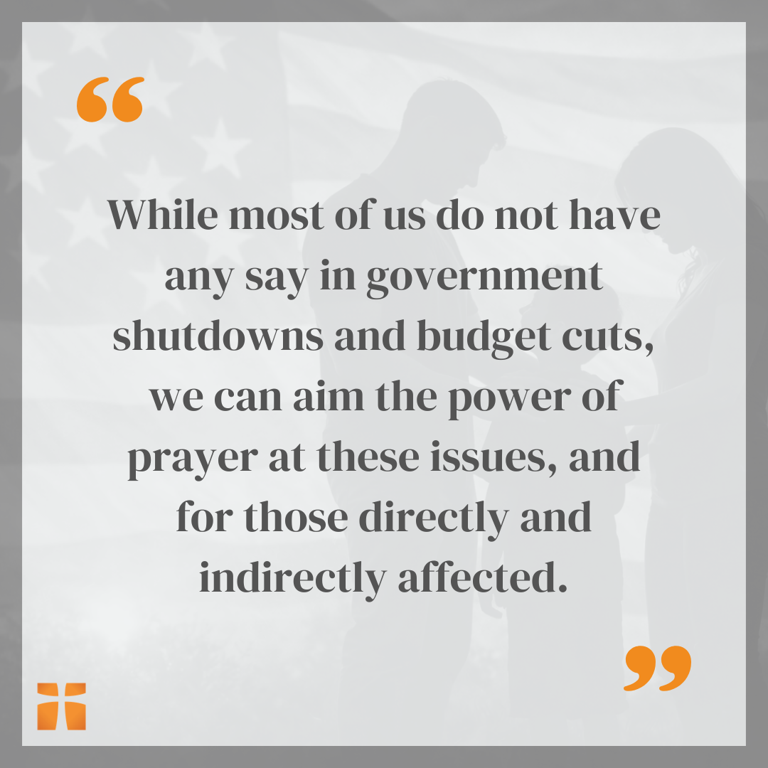 A faith-based quote encouraging Christians to respond to government shutdowns and budget challenges with prayer, set over an image of a family praying before an American flag, emphasizing trust in God during national uncertainty.