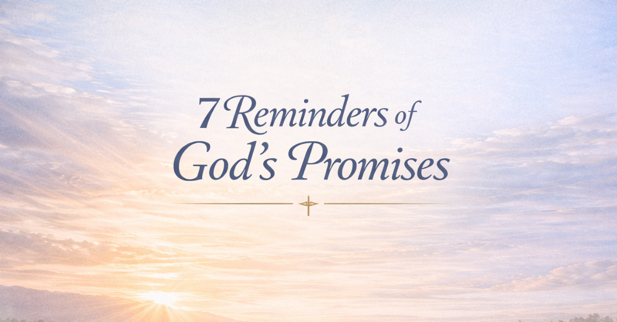 7 Reminders of God’s Promises When You’re Struggling with Doubt