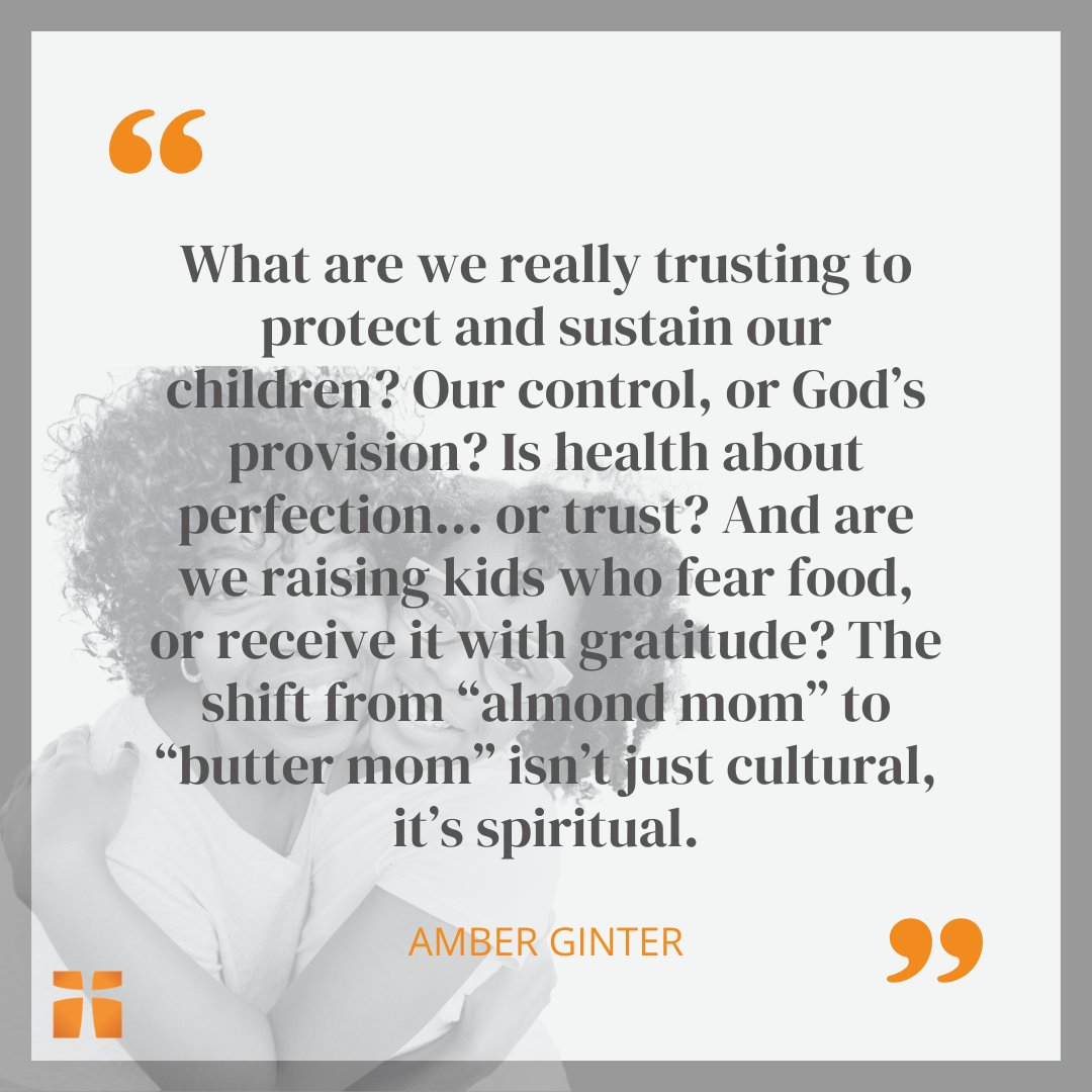 Christian parenting quote about trusting God’s provision over control, with reflection on almond mom vs butter mom and raising children with gratitude