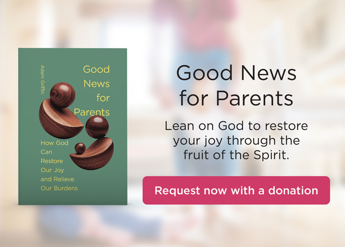 Good New for Parents: How Can God Restore Our Joy and Relieve Our Burdens