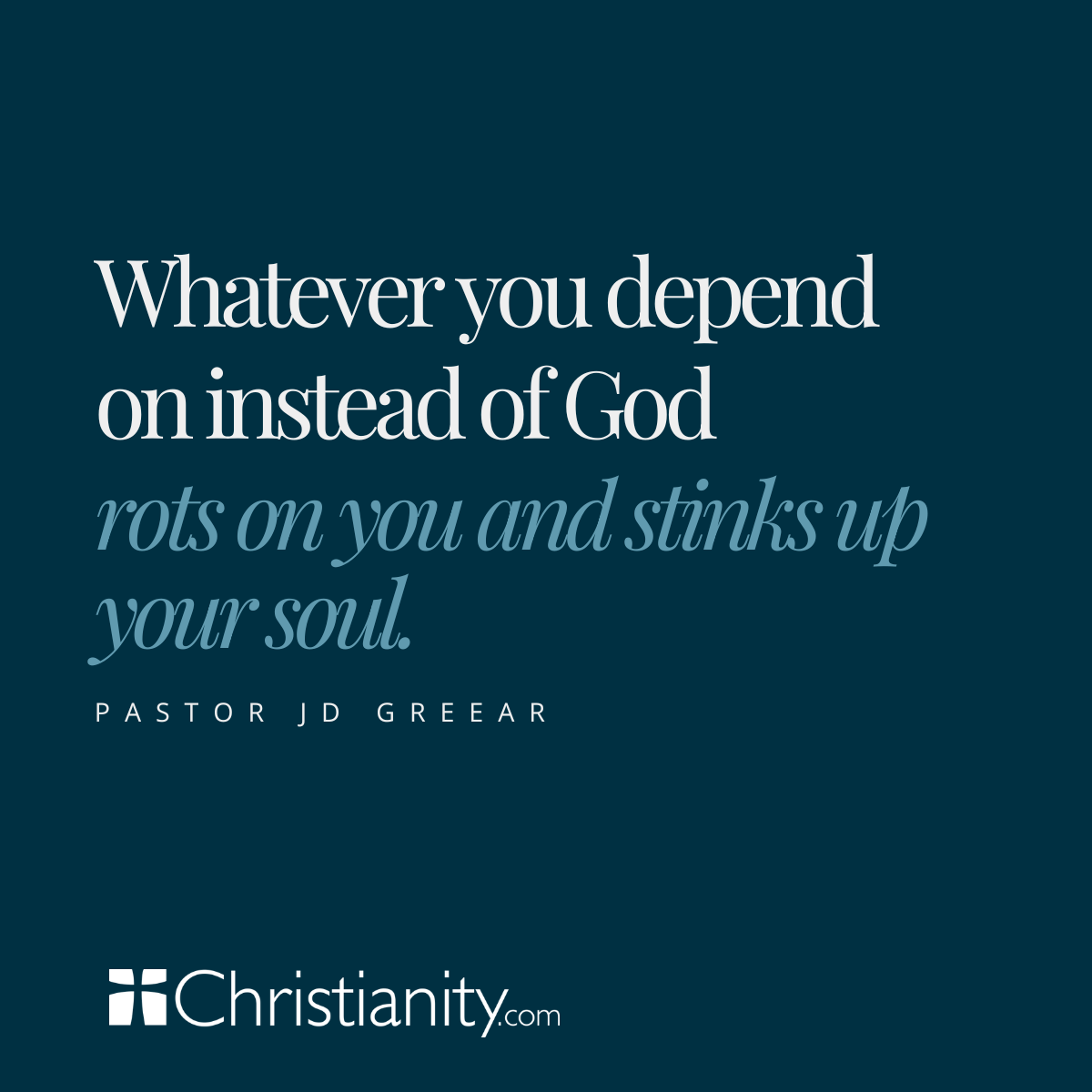 Typography quote graphic with a dark blue background featuring a statement by Pastor JD Greear about depending on God