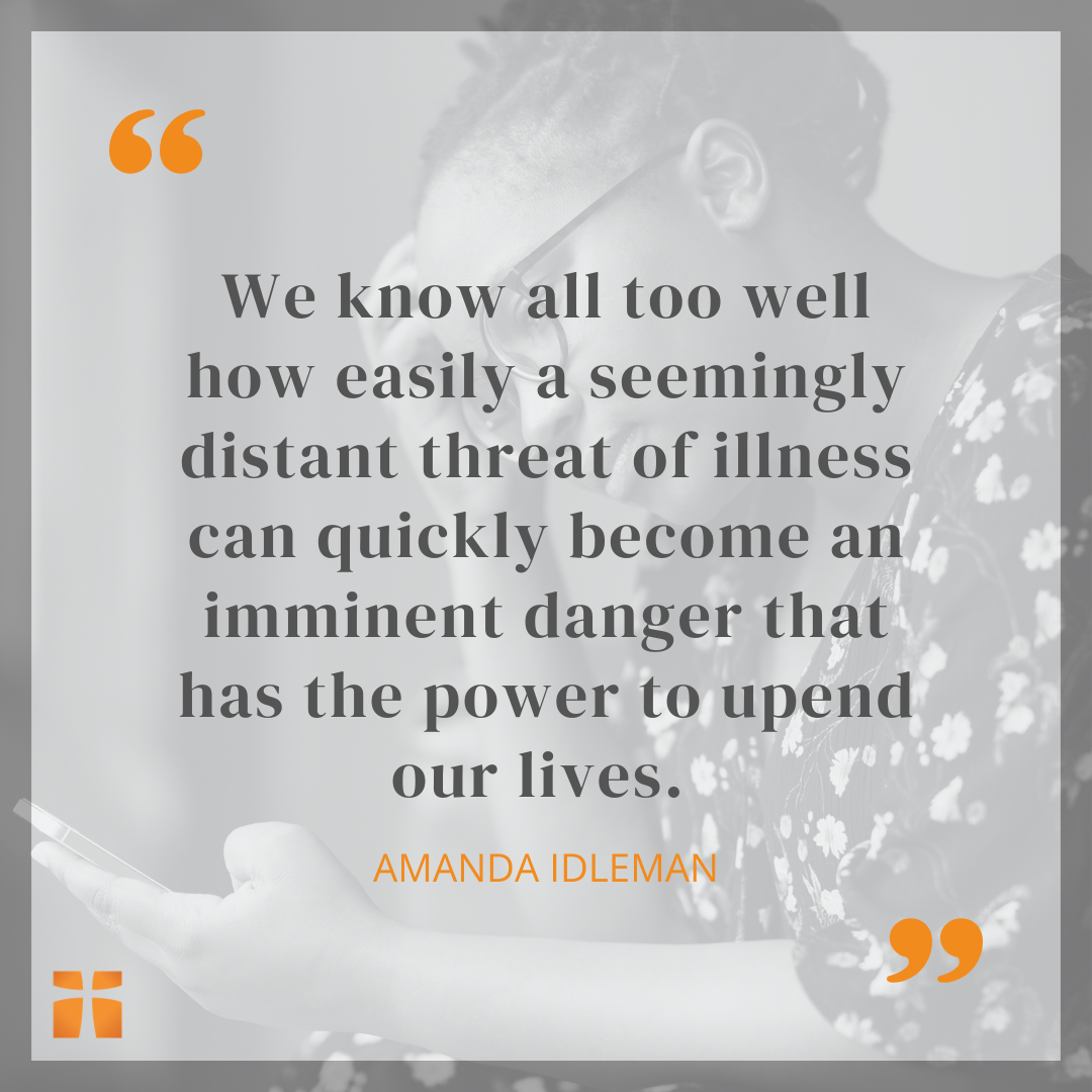 Quote graphic showing a woman looking at her phone with text from Amanda Idleman about how quickly illness threats can disrupt daily life.