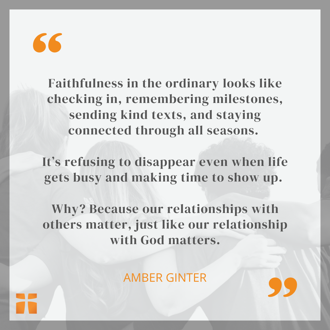 Quote graphic showing friends sitting together with arms around each other, with text from Amber Ginter about faithfulness, connection, and showing up in relationships.
