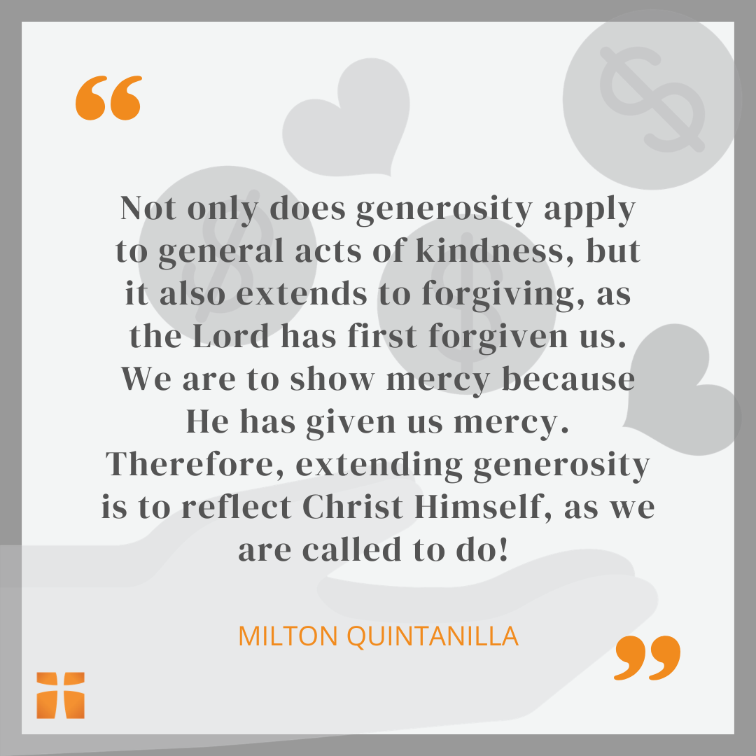 Quote graphic with heart, money, and helping hand icons featuring the text: “Not only does generosity apply to general acts of kindness, but it also extends to forgiving…” by Milton Quintanilla.