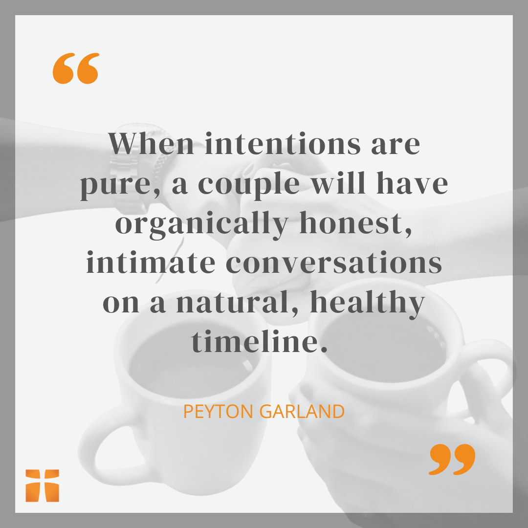 Quote graphic featuring a statement by Peyton Garland that reads, “When intentions are pure, a couple will have organically honest, intimate conversations on a natural, healthy timeline,” displayed over a soft grayscale background of two people sharing coffee and holding hands across a table.