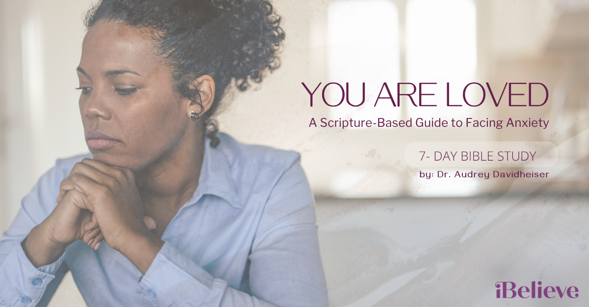 You Are Loved: A 7-Day Bible Study for Anxiety and Fear
