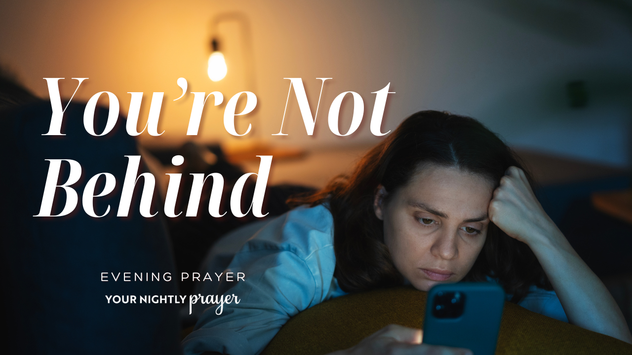Feeling Behind? Find Peace with Your Nightly Prayer