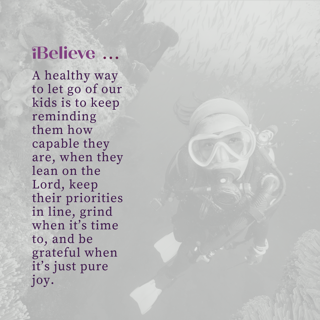 iBelieve quote graphic featuring a scuba diver and encouragement for parents to let go, remind their children of their capabilities, and trust them to lean on the Lord.