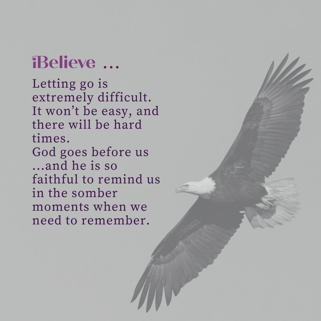 iBelieve quote graphic featuring a soaring eagle and encouragement to trust that God goes before us and remains faithful when letting go is difficult.