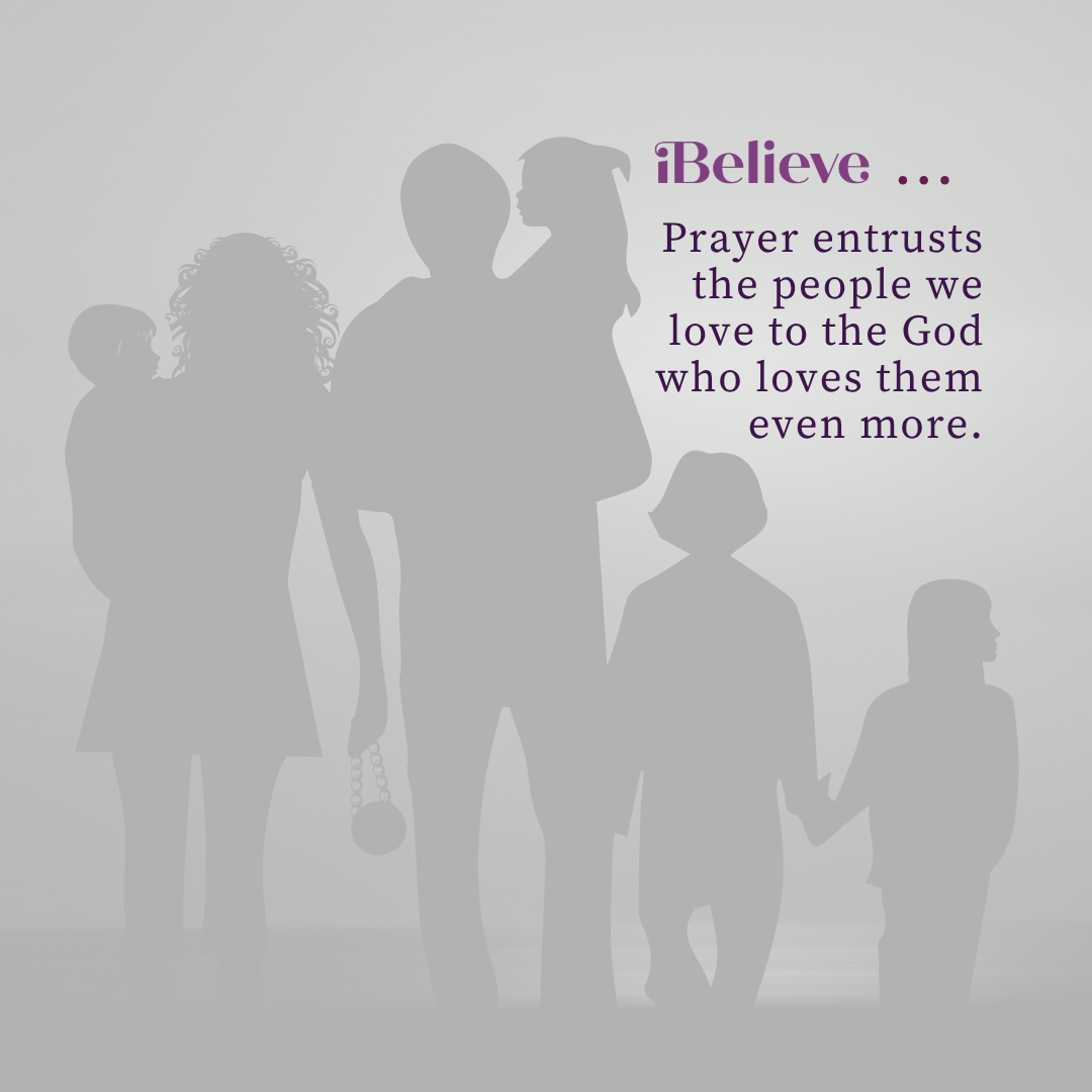Family silhouette with the encouragement, “Prayer entrusts the people we love to the God who loves them even more.”
