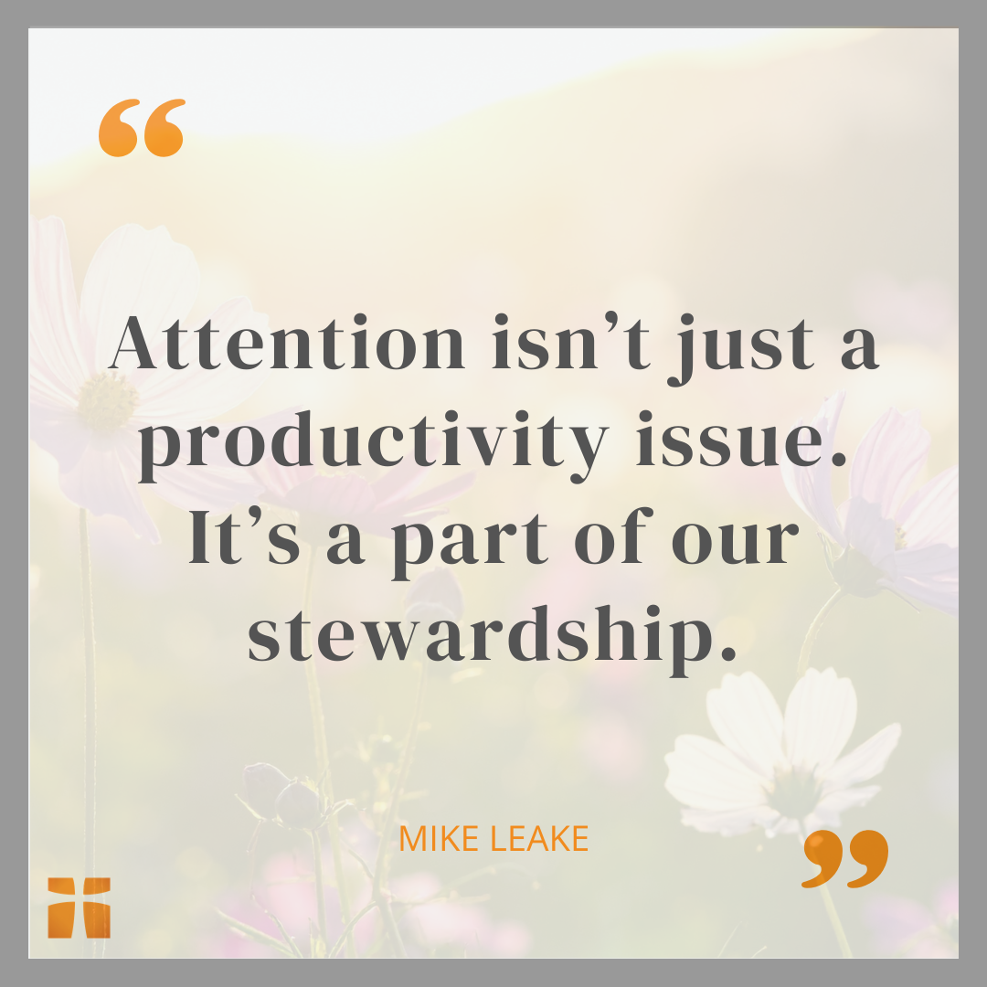 Quote graphic about stewarding attention wisely in a distracted, phone-filled world.