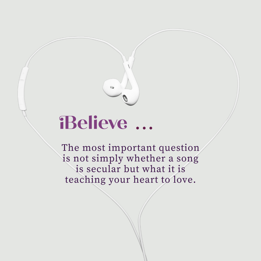 iBelieve quote graphic with white earbuds shaped like a heart and the message that the key question about secular music is what a song teaches your heart to love.