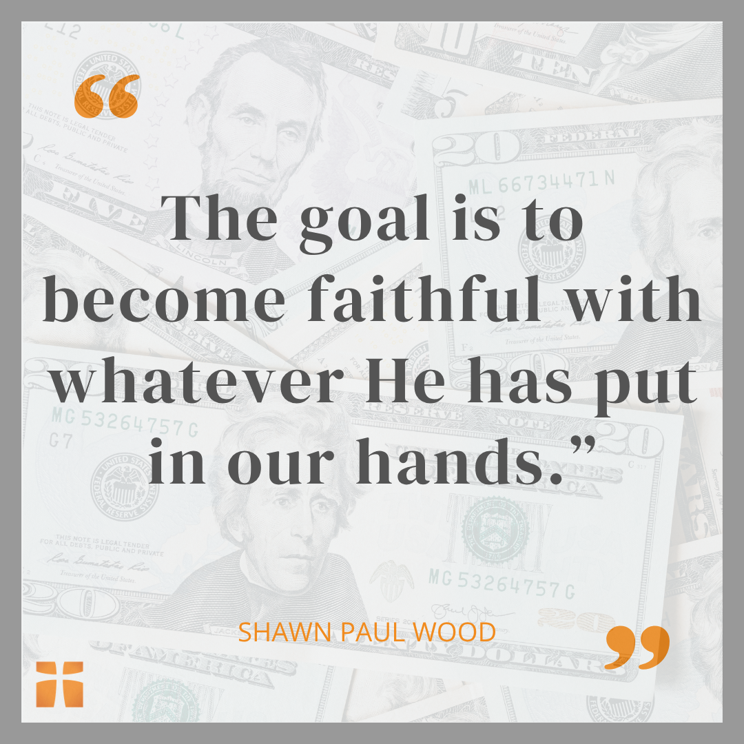 The goal is to become faithful with whatever He has put in our hands Graphic